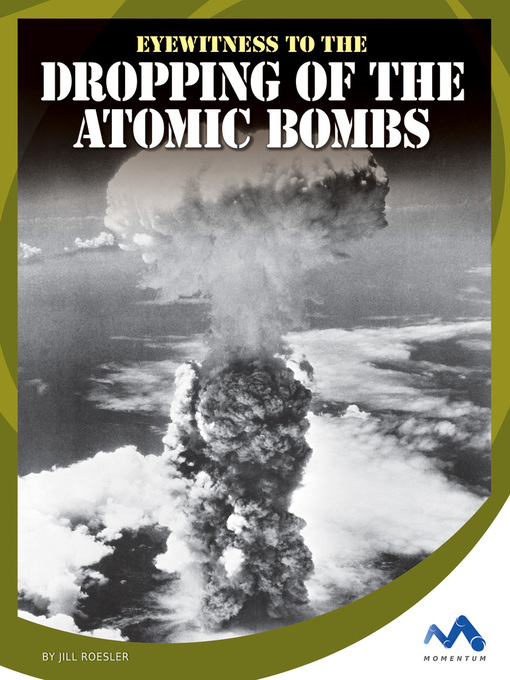 Title details for Eyewitness to the Dropping of the Atomic Bombs by Jill Roesler - Available